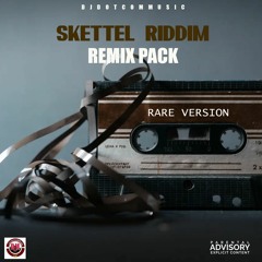 SKETTEL RIDDIM (RARE VERSION) (REMIXES)