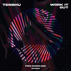 TENSHU - Work It Out [Free DL]