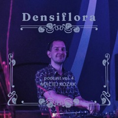 Densiflora podcast vol 4. - Maciej Kozak