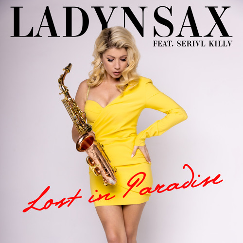 Stream Lost in Paradise (feat. SERIVL KILLV) by Ladynsax | Listen