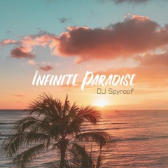 DJ Spyroof - Infinite Paradise