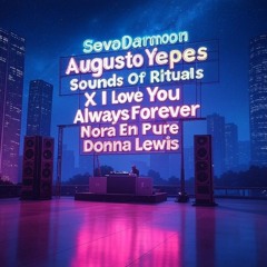 Seva Darmon Augusto Yepes Sounds Of Rituals X I Love You Always Forever Nora En Pure Donna Lewis
