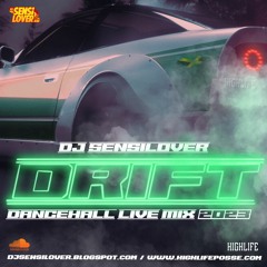 DRIFT - DANCEHALL LIVE MIXTAPE 2023 (RAW) DJ SENSILOVER