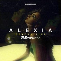 Alexia - Pentru Tine (SkiDropz Remix)