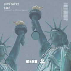 Roger Sanchez - Again (DAMANTE x Dïpdive Remix)