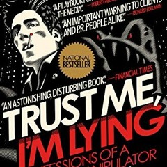 [DOWNLOAD] EPUB 📔 Trust Me, I'm Lying: Confessions of a Media Manipulator by  Ryan H