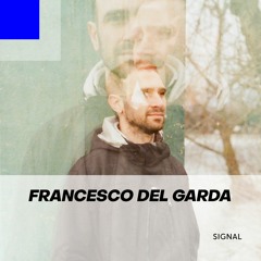 Signal 033: Francesco Del Garda