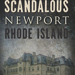 ACCESS EPUB 📮 Scandalous Newport, Rhode Island (Wicked) by  Larry Stanford KINDLE PD