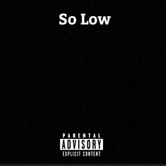 So Low