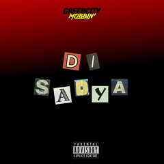 Green City Mobbin' - Di Sadya (ft. Danny E, Yortsu, DO$AGE & Tryx) [Prod. DO$AGE]