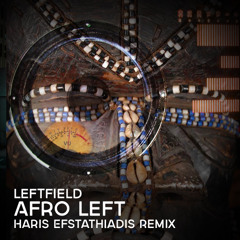 Leftfield - Afro Left (Haris Efstathiadis Remix)