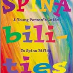 [View] PDF 💙 Spinabilities: A Young Person's Guide to Spina Bifida by Marlene Lutken