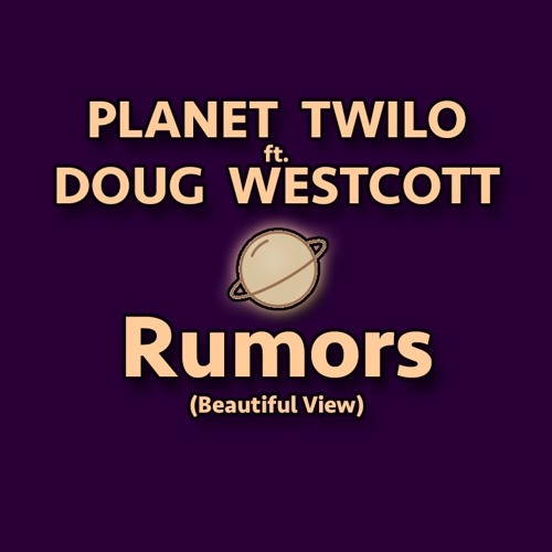 Planet Twilo Feat. Doug Westcott - Rumors (Beautiful View) (DRLNGHRST Mix) 16 Bit MASTER (Version 2)