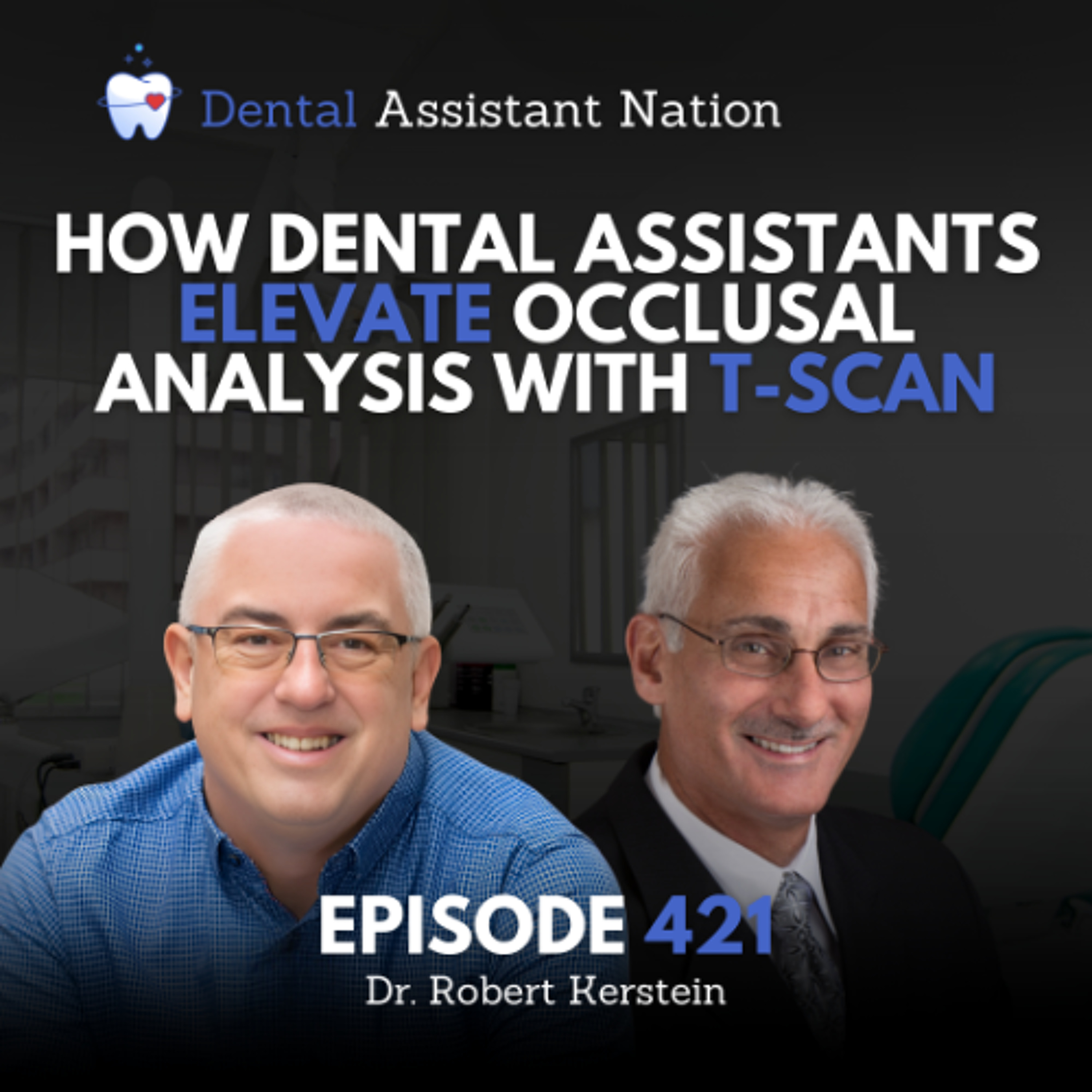 Episode 421: How Dental Assistants Elevate Occlusal Analysis with T-Scan