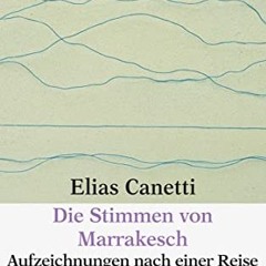 Die Stimmen von Marrakesch: Aufzeichnungen nach einer Reise  FULL PDF