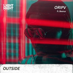 ORIPV - Outside (feat Beenur)