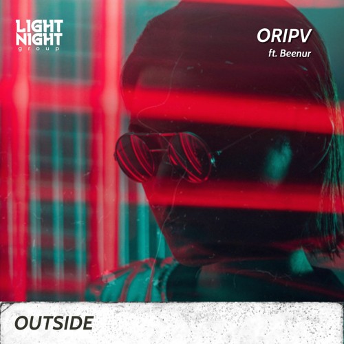 ORIPV - Outside (feat Beenur)