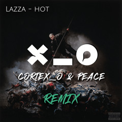Lazza - HOT (Cortex_o & Peace Remix)