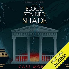 Read (PDF) Download The Bloodstained Shade: Aven Cycle, Book 3 By Cass Morris (Author),Khristin