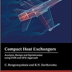 [PDF] ❤️ Read Compact Heat Exchangers: Analysis, Design and Optimization using FEM and CFD Appro