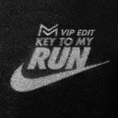 Key To My RUN (MM VIP EDIT)