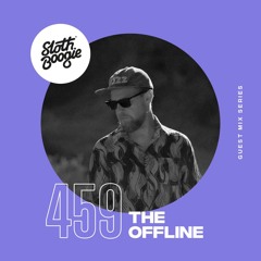 SlothBoogie Guestmix #459 - The Offline