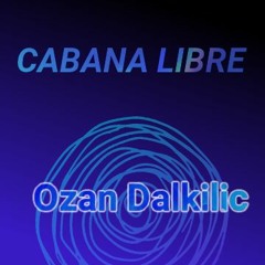 Ozan Dalkilic - Cabana Libre Guest Mix 039