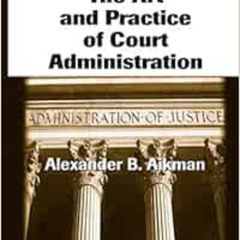 READ EPUB 📋 The Art and Practice of Court Administration (Public Administration and