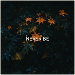 never be