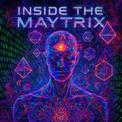 Inside the Maytrix Vol 1