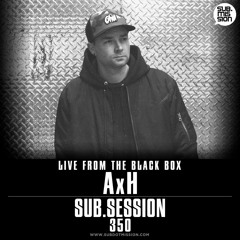 Sub.Session 350 :: AxH :: Live From The Black Box