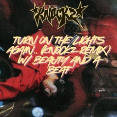 Turn On The Lights again.. (Knock2 Remix) w/ Beauty And a Beat