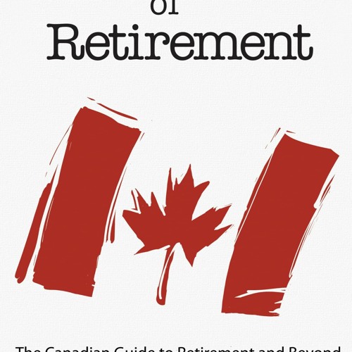 Stream [Ebook] The Art Of Retirement The Canadian Guide To Retirement and Beyond from