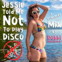 Robbi Em - Jessie Told Me Not To Play Disco (2021 Summer Mix)