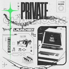Cheap Thrill, LaunchSix - Private Chatroom [DubstepGutter Premiere]