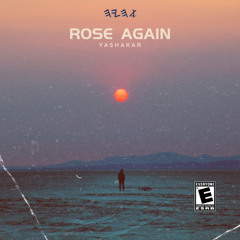 Rose Again (prod. Yashakar)