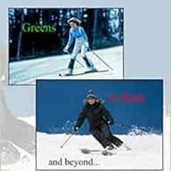 [READ] [PDF EBOOK EPUB KINDLE] Skiing from Greens to Reds and beyond...: A skiing wor