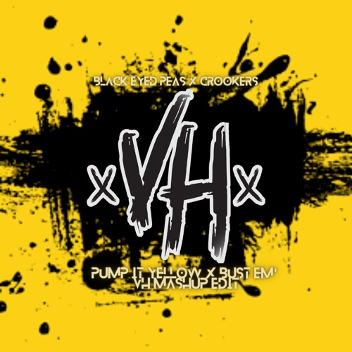 Stream PUMP IT YELLOW X BUST 'EM [VH Mashup Edit 2023] - Black eyed ...