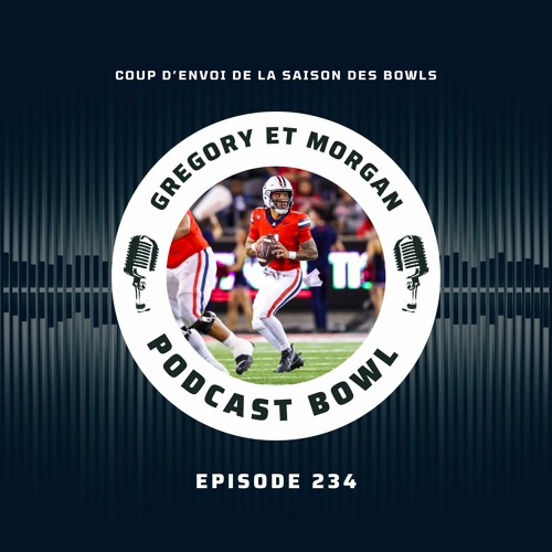 Podcast Bowl – Episode 234 : Coup d’envoi de la saison des Bowls 2023