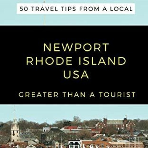 DOWNLOAD KINDLE 📒 GREATER THAN A TOURIST- NEWPORT RHODE ISLAND USA: 50 Travel Tips f