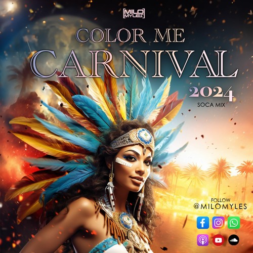 Stream COLOR ME CARNIVAL 2024 SOCA MIX by MiloMyles | Listen online for ...