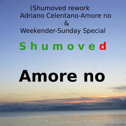 Adriano Celentano - A more no & Weekender-Sunday Special (Shumoved rework)