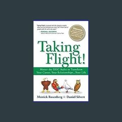 {PDF} 📖 Taking Flight!: Master the DISC Styles to Transform Your Career, Your Relationships...Your