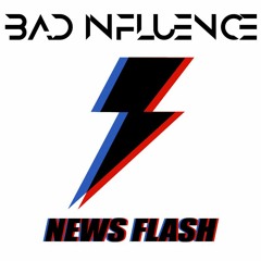 Bad Influence - News Flash (HUS057)