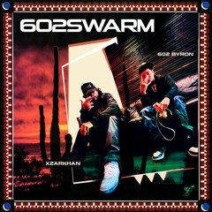 XZARKHAN & 602 BYRON - 602 SWARM (Prod. Rarington)