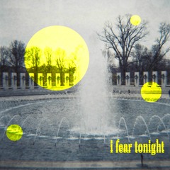 I Fear Tonight