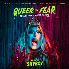 Queer For Fear: The History of Queer Horror (Original Score and Soundtrack)