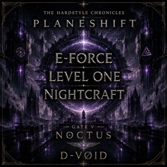 E-Force x Level One x Nightcraft @ The Hardstyle Chronicles [Gate V - Noctus]
