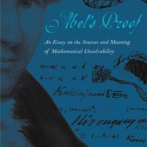 PDF/READ  Abel's Proof: An Essay on the Sources and Meaning of Mathematical Unso