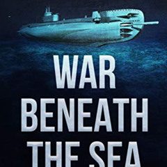 VIEW EBOOK 📄 War Beneath the Sea: Submarine conflict during World War II (Peter Padf
